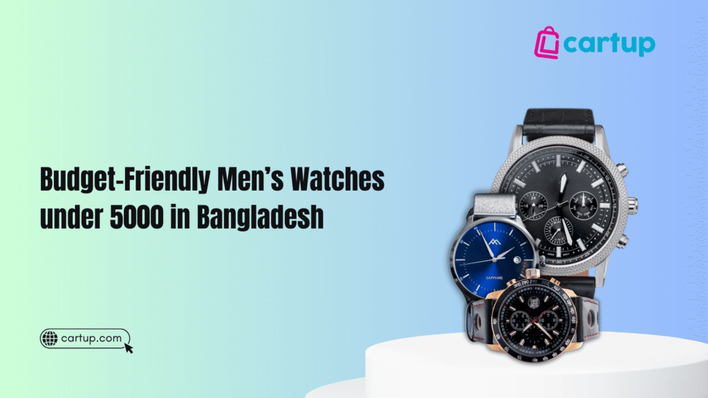 Budget-Friendly Men’s Watches under 5000 in Bangladesh